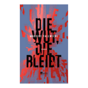 Die Wut, die bleibt von Mareike Fallwickl